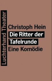 Die Ritter der Tafelrunde: Eine Komodie (Luchterhand Theater) (German Edition)