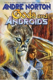 Gods and Androids (Omnibus, Gods and Androids, Bk 1 / Bk2)