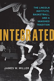 Integrated: The Lincoln Institute, Basketball, and a Vanished Tradition