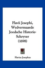 Flavii Josephi, Wydvermaarde Joodsche Historie-Schryver (1698) (Mandarin Chinese Edition)