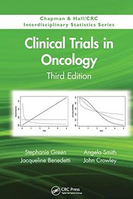 Clinical Trials in Oncology, Third Edition (Chapman & Hall/CRC Interdisciplinary Statistics)