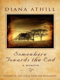 Somewhere Towards the End (Thorndike Press Large Print Biography Series)
