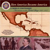 A World Contender: Americans On The Global Stage 1900-1912 (How America Became America)