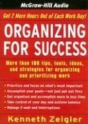 Organizing for Success: Tips, Tools, Ideas, and Strategies for Managing Time and Prioritizing Work