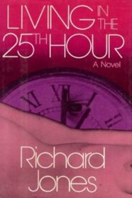 Living in the 25th hour: A novel