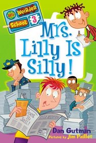 Mrs. Lilly is Silly! (My Weirder School, Bk 3)