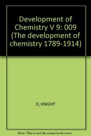 Development Of Chemistry   V 9 (Development of Chemistry, 1789-1914)