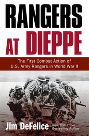 Rangers at Dieppe: The First Combat Action of U.S. Army Rangers in World War II