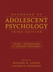 Handbook of Adolescent Psychology, Individual Bases of Adolescent Development (Volume 1)