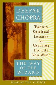 The Way of the Wizard : Twenty Spiritual Lessons for Creating the Life You Want (Deepak Chopra)