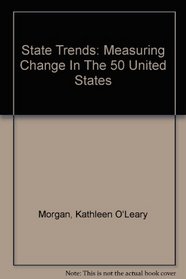 State Trends: Measuring Change In The 50 United States (State Trends)