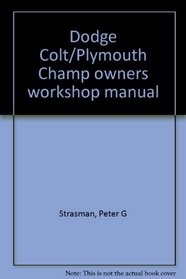 Dodge Colt/Plymouth Champ owners workshop manual (Owners workshop manual)