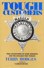 Tough Customers : True Adventures of Game Wardens and the Outlaws They Pursue