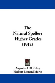 The Natural Speller: Higher Grades (1912)