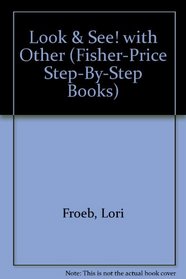 Look & See! A First Word Book (Fisher Price Step-By-Step Books)