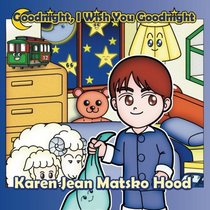 Goodnight, I Wish You Goodnight (Hood Picture Book)