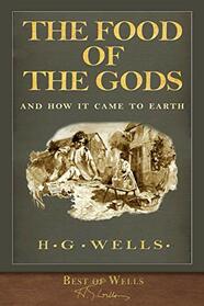 Best of Wells: The Food of the Gods and How It Came to Earth: With 40 illustrations