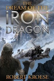 The Dream of the Iron Dragon (Saga of the Iron Dragon) (Volume 1)