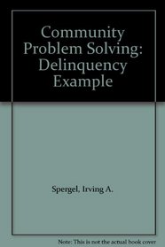 Community Problem Solving: Delinquency Example
