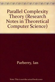 Parallel Complexity Theory (Research Notes in Theoretical Computer Science)