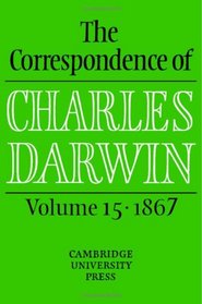 The Correspondence of Charles Darwin: Volume 15, 1867 (The Correspondence of Charles Darwin)