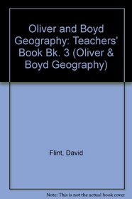 Oliver and Boyd Geography: Teachers' Book Bk. 3 (Oliver & Boyd geography)