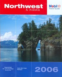 Mobil Travel Guide: Northwest & Alaska 2006 (Mobil Travel Guide Northwest (Id, Or, Vancouver Bc, Wa))