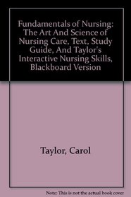 Fundamentals of Nursing: The Art And Science of Nursing Care, Text, Study Guide, And Taylor's Interactive Nursing Skills, Blackboard Version