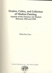 DEALERS CRITICS COLLCTRS (Outstanding Dissertations in the Fine Arts)