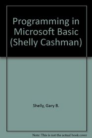 Programming in Microsoft Basic (Shelly and Cashman Series)