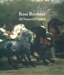 Rosa Bonheur: All Nature's Children