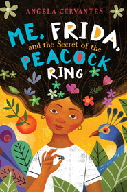 Me, Frida, and the Secret of the Peacock Ring