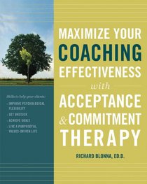 Maximize Your Coaching Effectiveness With Acceptance and Commitement Therapy (Professional)