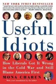 Useful Idiots: How Liberals Got It Wrong in the Cold War and Still Blame America First