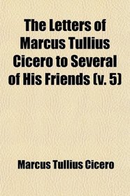 Letters of Marcus Tullius Cicero