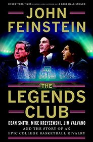 The Legends Club: Dean Smith, Mike Krzyzewski, Jim Valvano, and the Story of an Epic College Basketball Rivalry