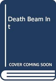 Death Beam Int