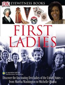 First Ladies (DK Eyewitness Books)