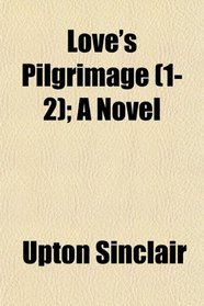 Love's Pilgrimage (1-2); A Novel