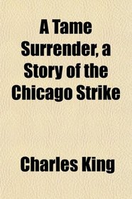 A Tame Surrender, a Story of the Chicago Strike