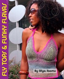 Fly Tops and Funky Flavas (Get Your Crochet On!)