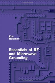 Essentials of RF and Microwave Grounding (Artech House Microwave Library)