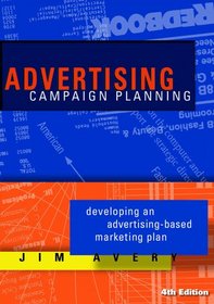 Advertising Campaign Planning: Developing an Advertising-based Marketing Plan