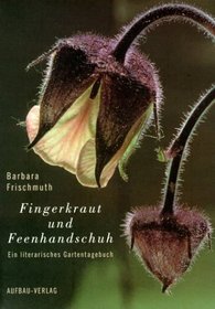 Fingerkraut und Feenhandschuh. Sonderausgabe. Ein literarisches Gartentagebuch.