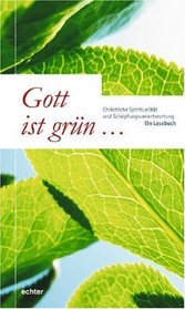Gott ist grn ...