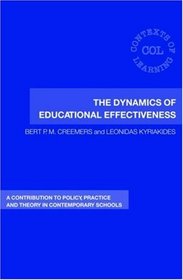 The Dynamics of Educational Effectiveness: A Contribution to Policy, Practice and Theory in Contemporary Schools (Contexts of Learning)