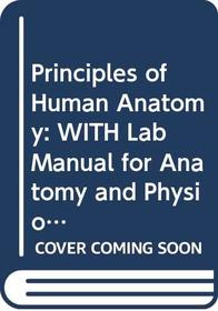 Principles of Human Anatomy: WITH Lab Manual for Anatomy and Physiology, 2r.ed