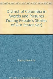 District of Columbia in Words and Pictures (Young People's Stories of Our States Ser)