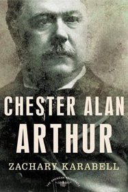 Chester Alan Arthur (The American Presidents)