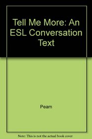 Tell Me More: An ESL Conversation Text